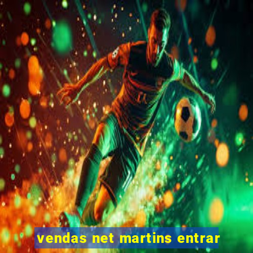 vendas net martins entrar